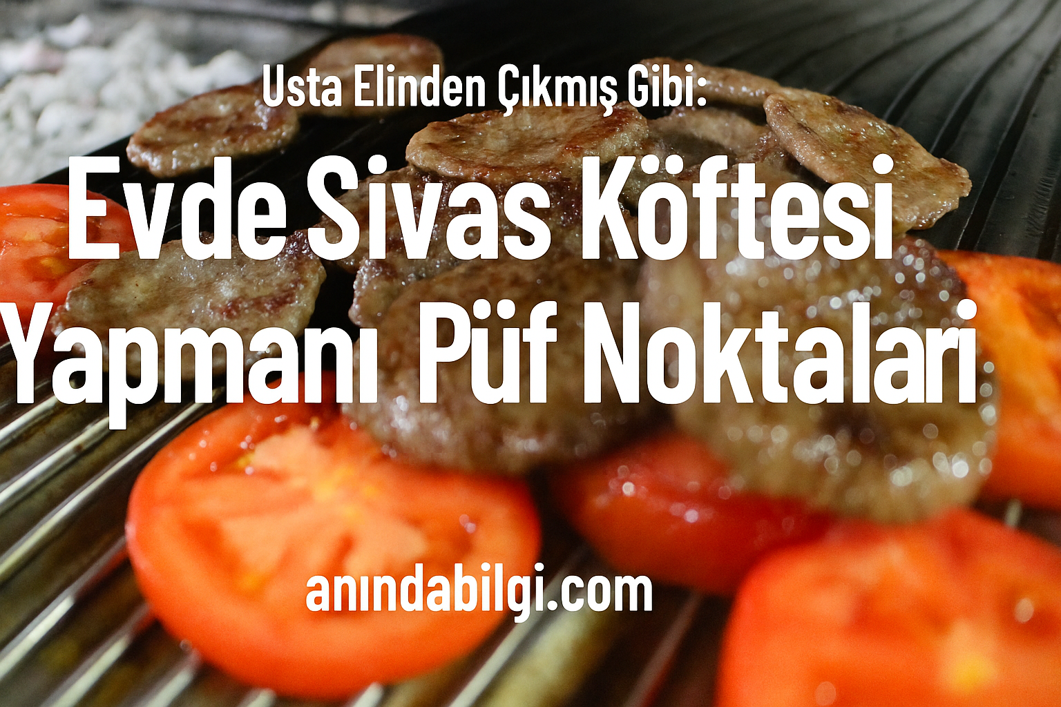 Sivas Köftesi Tarifi (Sivas Usulü)