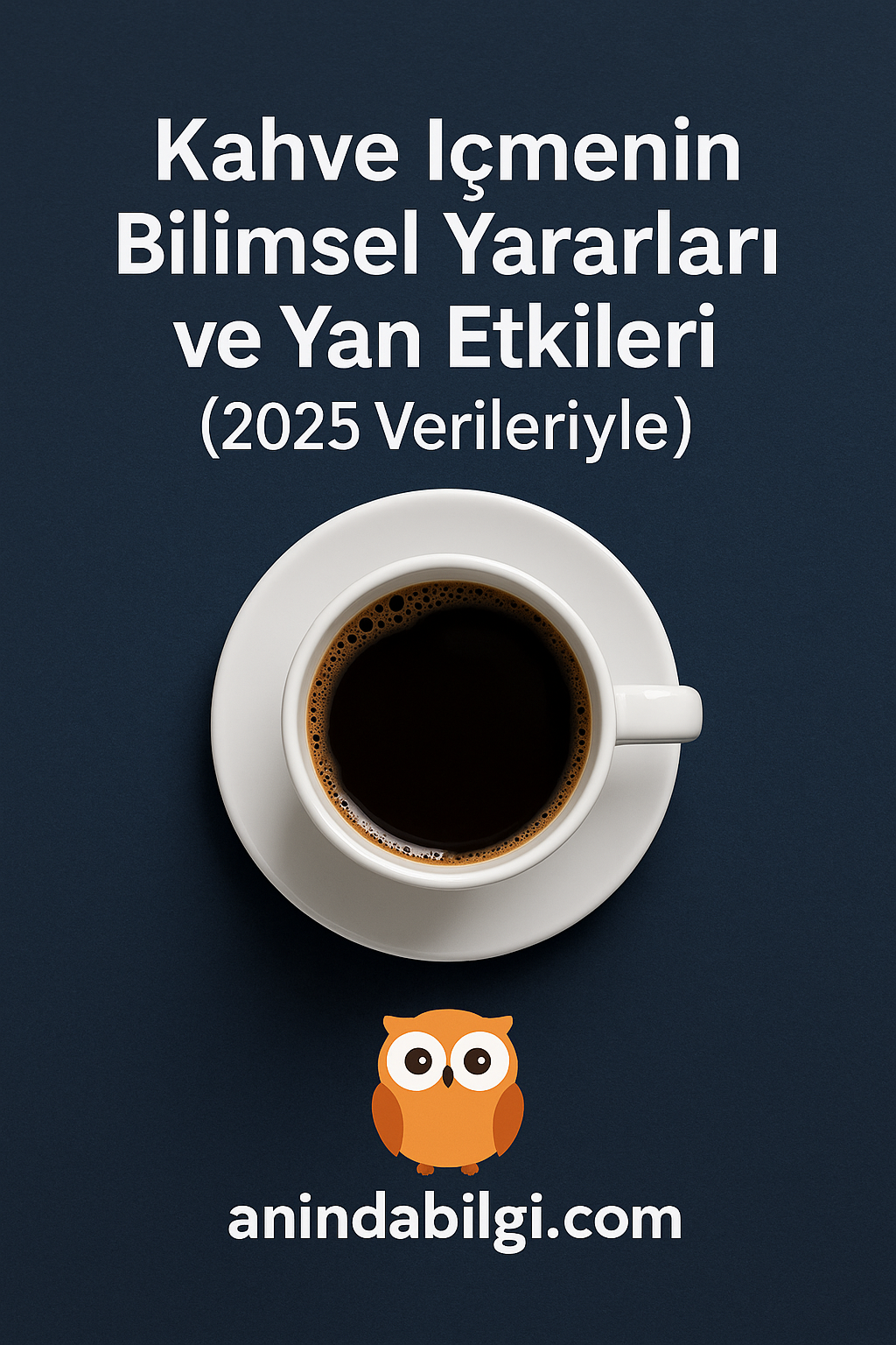 Kahve İçmenin Bilimsel Yararları ve Yan Etkileri