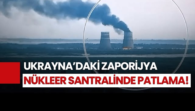 Rusya, Zaporijya Nükleer Santrali’ni vurdu!
