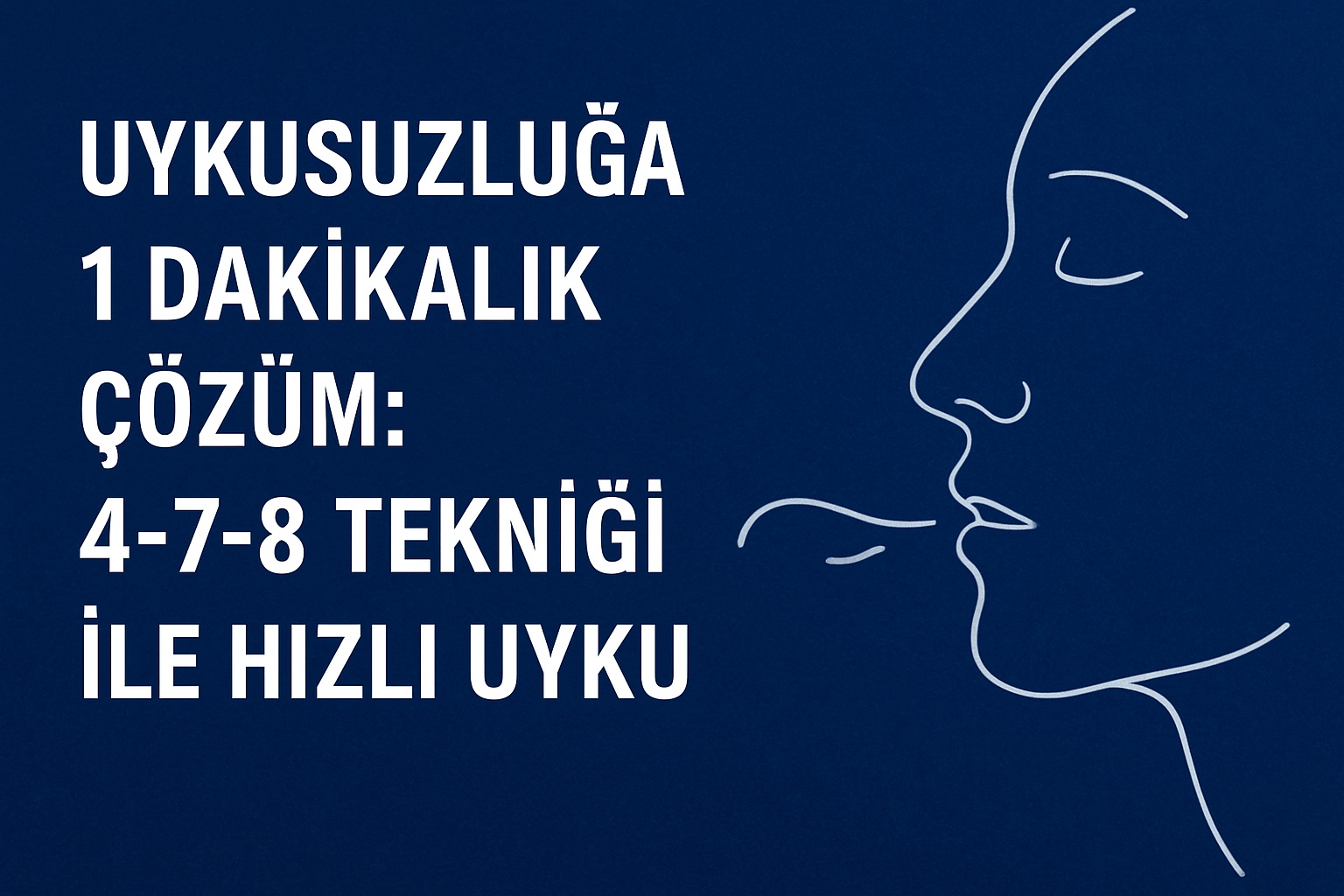 Artık Böyle Uyuyorum! – Uykusuzluğa Son Veren 1 Dakikalık Teknik